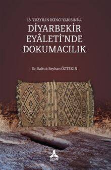 18. Yüzyılın İkinci Yarısında Diyarbekir Eyaleti'nde Dokumacılık - 1