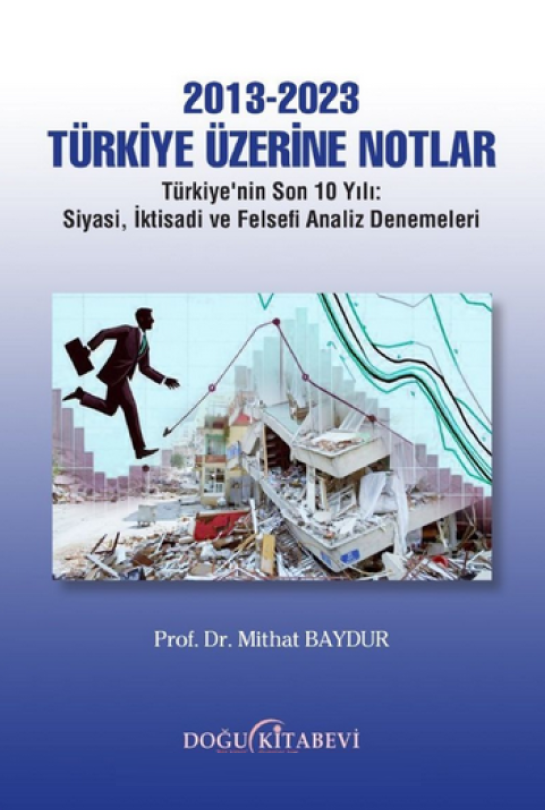 2013-2023 Türkiye Üzerine Notlar - Prof. Dr Mithat Baydur