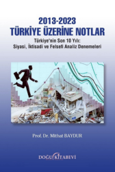  2013-2023 Türkiye Üzerine Notlar - Prof. Dr Mithat Baydur - Doğu Kitabevi