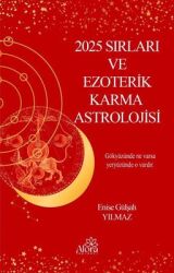 2025 Sırları ve Ezoterik Karma Astrolojisi Yazar: Enise Gülşah Yılmaz - Alora Yayınevi