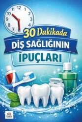 30 Dakikada Diş Sağlığının İpuçları - Ötesöz Yayınları