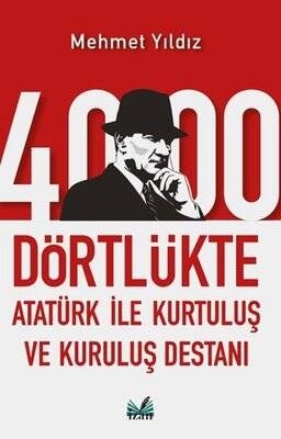 4000 Dörtlükte Atatürk İle Kurtuluş ve Kuruluş Destanı - 1