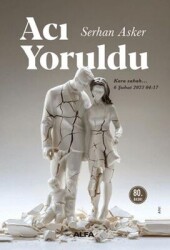 Acı Yoruldu-Serhan Asker, Alfa yayınları - Alfa Yayınları