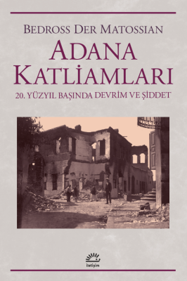 Adana Katliamları 20. Yüzyıl Başında Devrim Ve Şiddet - 1