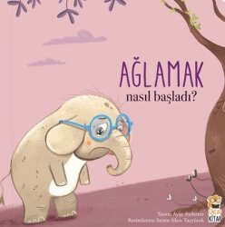 Ağlamak 1 - Nasıl Başladı? - Sincap Kitap