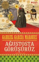 Ağustosta Görüşürüz Ağustosta Görüşürüz Yazar: Gabriel Garcia Marquez Çevirmen: Emrah İmre - Can Yayınları