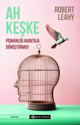 Ah Keşke: Pişmanlığı Avantaja Dönüştürmek - Epsilon Yayınevi