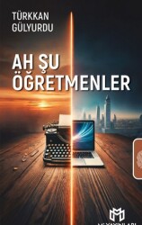 Ah Şu Öğretmenler - Türkkan Gülyurdu - Mi Yayınları