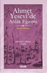 Ahmet Yesevi'de Ahlak Eğitimi / Meseller / Hikmetler - Mehmet Hakan Alşan - Dönem
