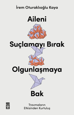 Aileni Suçlamayı Bırak Olgunlaşmaya Bak - 1