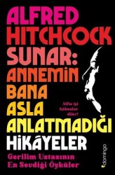 Alfred Hitchcock Sunar : Annemin Bana Asla Anlatmadığı Hikayeler - Domingo Yayınevi