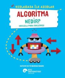 Algoritma Nedir? - Havuzlu Park Macerası! - Kodlamada İlk Adımlar Yazar: Kaitlyn Siu Çevirmen: Cumhur Öztürk - Koç Üniversitesi Yayınları
