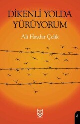 Ali Haydar Çelik Dikenli Yolda Yürüyorum Dorlion Yayınıcılık - Dorlion Yayınları