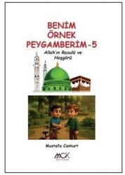Allah'ın Rasulü ve Hoşgörü - Benim Örnek Peygamberim 5 - MCK Yayınları