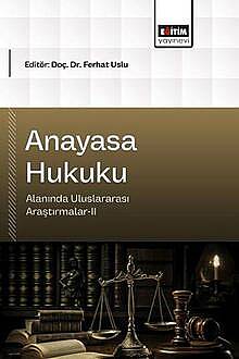 Anayasa Hukuku Alanında Uluslararası Araştırmalar II - 1