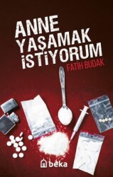 Anne Yaşamak İstiyorum - Fatih Budak - Beka Yayınları