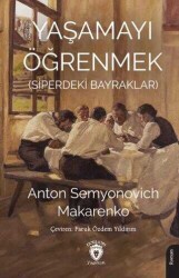 Anton S. Makarenko Yaşamayı Öğrenmek Siperdeki Bayraklar Dorlion Yayınları - Dorlion Yayınları