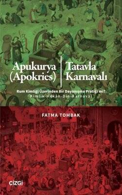 Apukurya (Apokries) Tatavla Karnavalı - Rum Kimliği Üzerinden Bir Dayanışma Pratiği mi? - 1