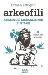 Arkeofili / Arkeoloji Meraklısının Elkitabı - Erman Ertuğrul - Mundi