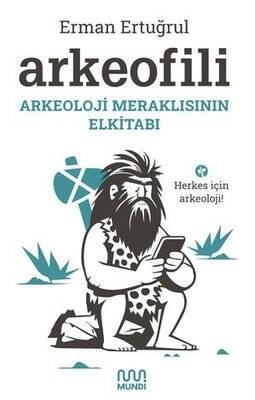 Arkeofili / Arkeoloji Meraklısının Elkitabı - Erman Ertuğrul - 1