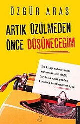 Artık Üzülmeden Önce Düşüneceğim - Destek Yayınları