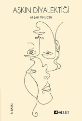 Aşkın Diyalektiği - Afşar Timuçin - Bulut Yayınları