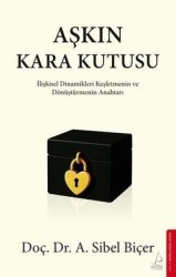 Aşkın Kara Kutusu - İlişkisel Dinamikleri Keşfetmenin ve Dönüştürmenin Anahtarı - Destek Yayınları