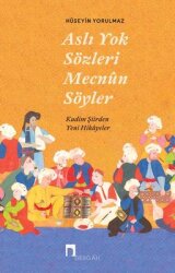 Aslı Yok Sözleri Mecnun Söyler - Kadim Şiir'den Yeni Hikayeler - Dergah Yayınları