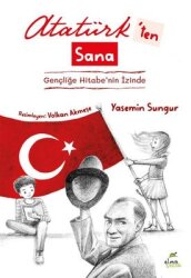 Atatürk'ten Sana - Gençliğe Hitabe'nin İzinde - Elma Yayınevi
