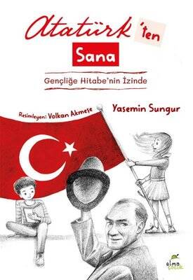 Atatürk'ten Sana - Gençliğe Hitabe'nin İzinde - 1