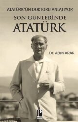 Atatürk'ün Doktoru Anlatıyor / Son Günlerinde Atatürk - Pozitif Yayınları