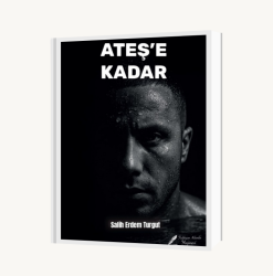 Ateş’e Kadar - FISILDAYAN KALEMLER YAYINLARI