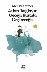 Atları Bağlayın Geceyi Burada Geçireceğiz - İletişim Yayınları