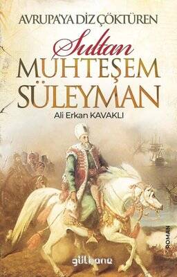 Avrupa'ya Diz Çöktüren Sultan Muhteşem Süleyman - 1