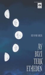 Ay Bizi Terk Etmeden - Ötüken Neşriyat