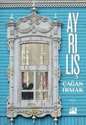 Ayrılış Yazar: Çağan Irmak - Doğan Kitap