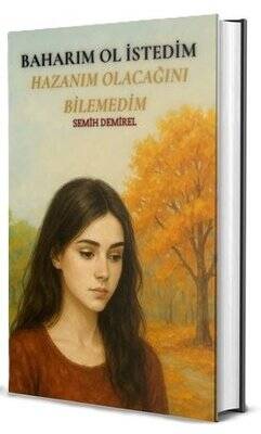 Baharım Ol İstedim Hazanım Olacağını Bilemedim - 1