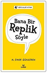 Bana Bir Replik Söyle - ÇALIKUŞU KİTAP
