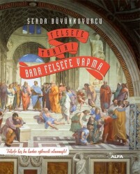 Bana Felsefe Yapma - Felsefe Tarihi - Alfa Yayıncılık