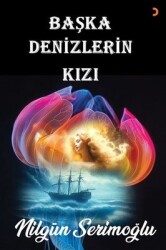 Başka Denizlerin Kızı Yazar: Nilgün Serimoğlu - 