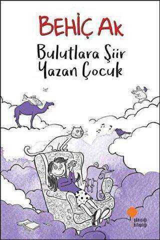 Behiç Ak Bulutlara Şiir Yazan Çocuk Günışığı Kitaplığı