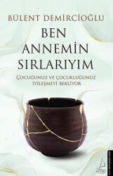 Ben Annemin Sırlarıyım Yazar: Bülent Demircioğlu - Destek Yayınları