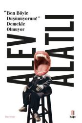 Ben Böyle Düşünüyorum! Demekle Olmuyor Yazar: Alev Alatlı - Kapı Yayınları