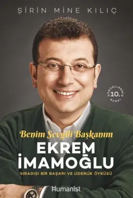 Benim Sevgili Başkanım, Ekrem İmamoğlu - Sıradışı Bir Başarı ve Liderlik Öyküsü - 1