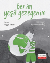 Benim Yeşil Gezegenim - Literatür Yayınları