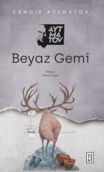 Beyaz Gemi Yazar: Cengiz Aytmatov - Ketebe