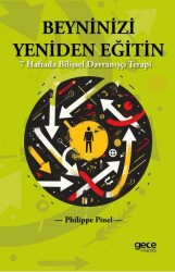 Beyninizi Yeniden Eğitin / 7 Haftada Bilişsel Davranışçı Terapi - Philippe Pinel - Gece Kitaplığı