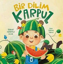 Bir Dilim Karpuz - Timaş Çocuk