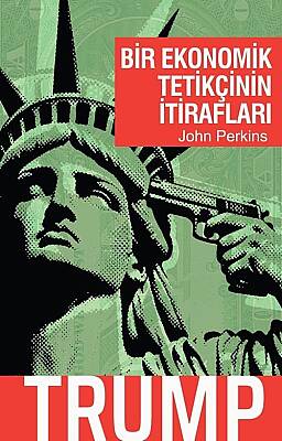Bir Ekonomik Tetikçinin İtirafları - Trump - 1