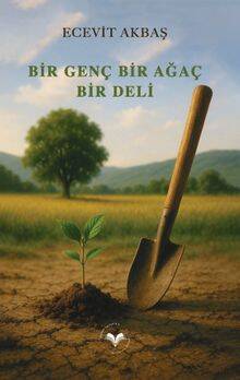 Bir Genç Bir Ağaç Bir Deli - 1